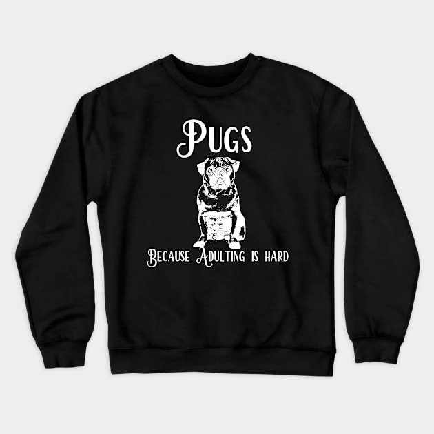 Pugs Because Adulting Is Hard Crewneck Sweatshirt by Lin Watchorn 